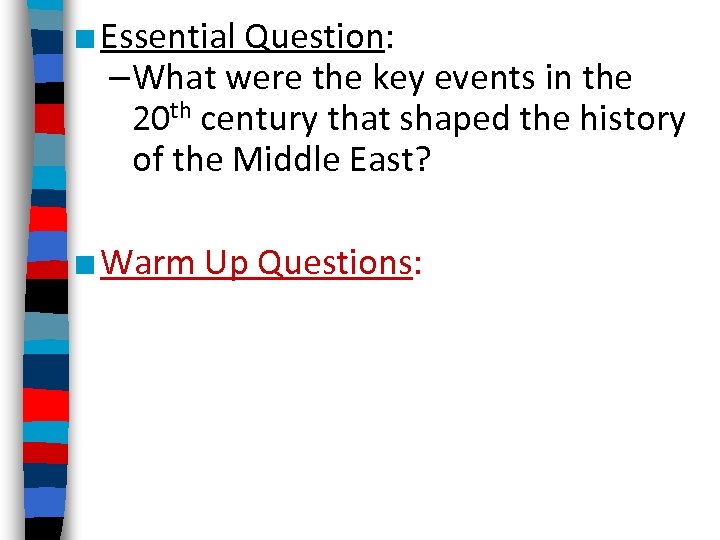 ■ Essential Question: –What were the key events in the 20 th century that