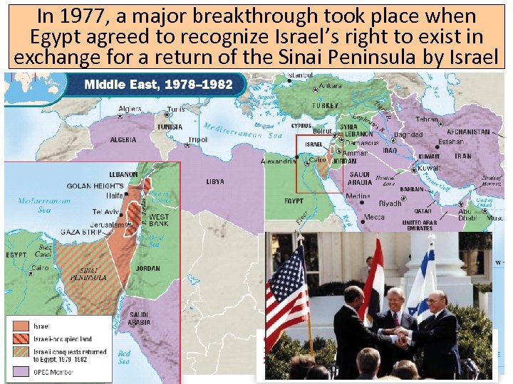 In 1977, a major breakthrough took place when Egypt agreed to recognize Israel’s right