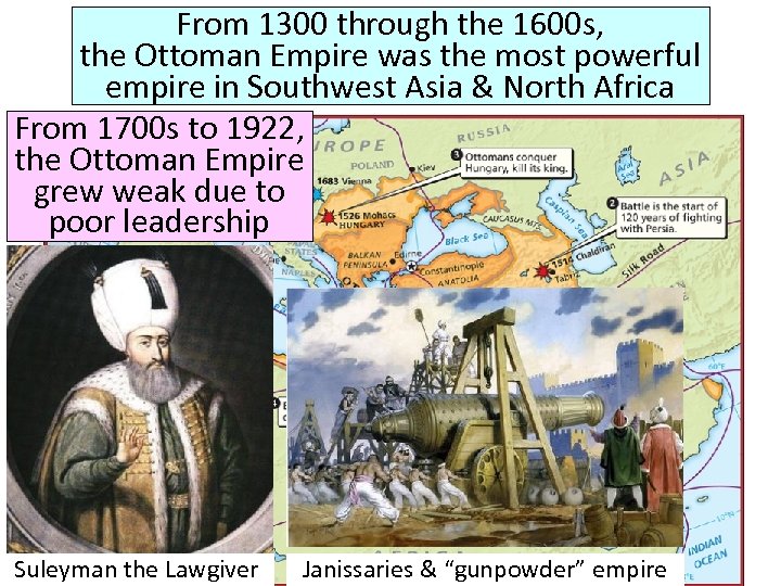 From 1300 through the 1600 s, the Ottoman Empire was the most powerful empire