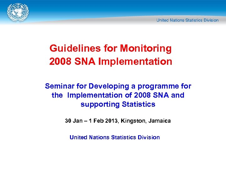 Guidelines for Monitoring 2008 SNA Implementation Seminar for Developing a programme for the Implementation