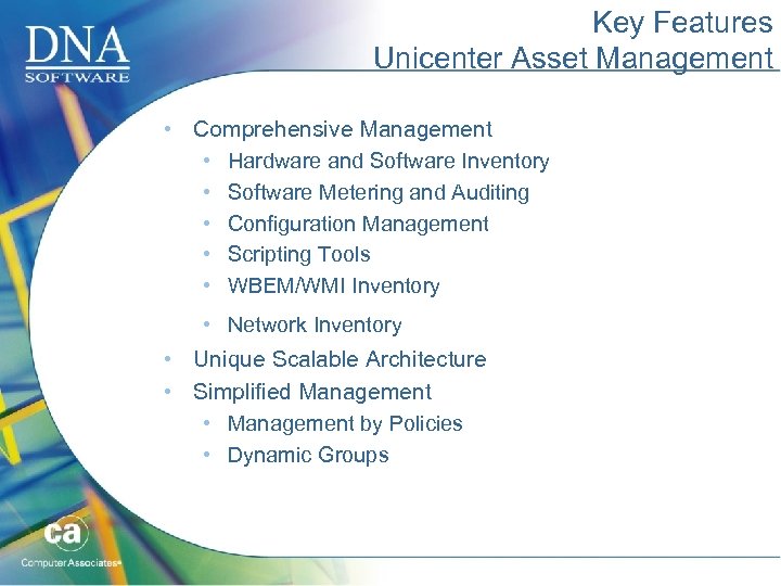 Key Features Unicenter Asset Management • Comprehensive Management • Hardware and Software Inventory •