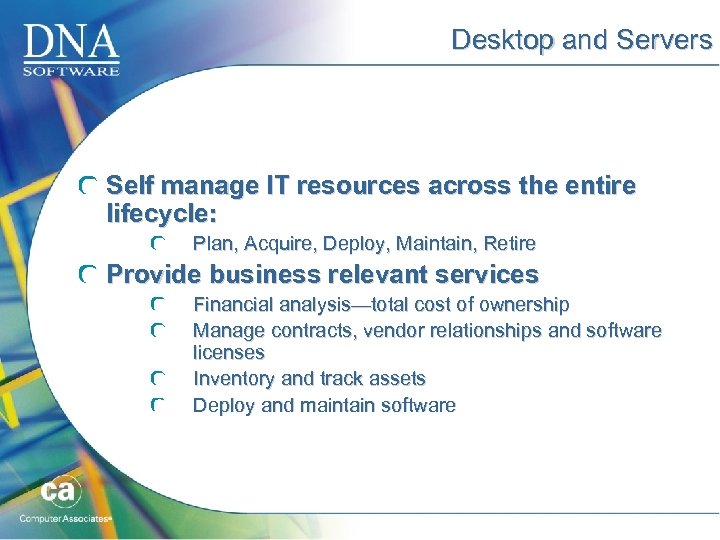 Desktop and Servers Self manage IT resources across the entire lifecycle: Plan, Acquire, Deploy,