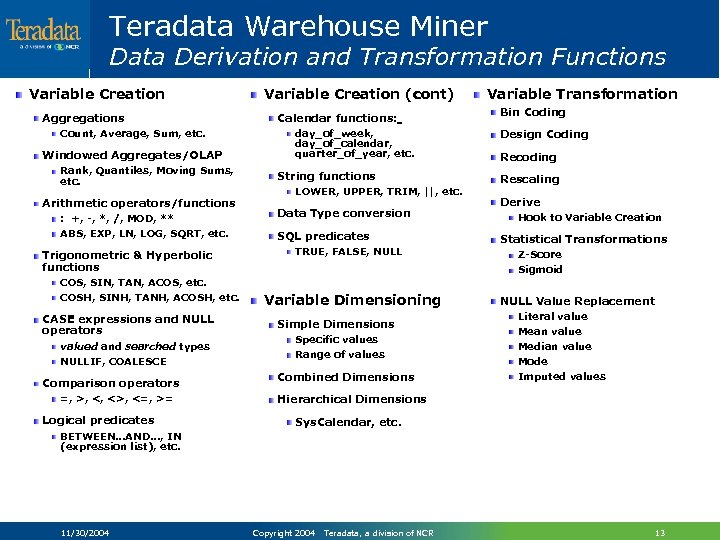 Teradata Warehouse Miner Data Derivation and Transformation Functions Variable Creation Aggregations Count, Average, Sum,