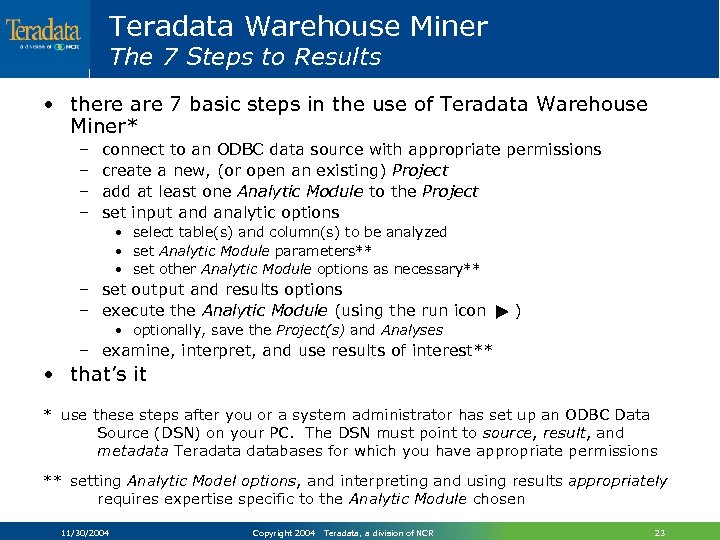 Teradata Warehouse Miner The 7 Steps to Results • there are 7 basic steps