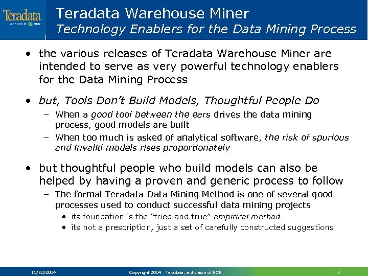 Teradata Warehouse Miner Technology Enablers for the Data Mining Process • the various releases