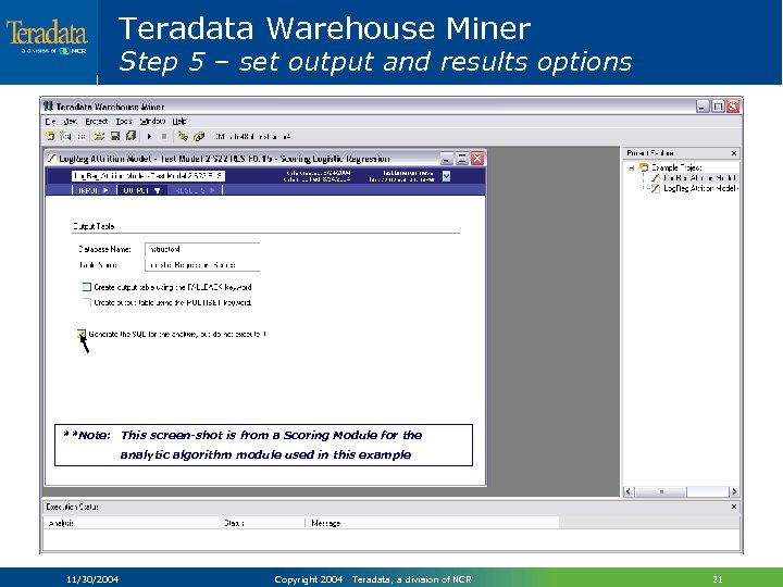 Teradata Warehouse Miner Step 5 – set output and results options **Note: This screen-shot