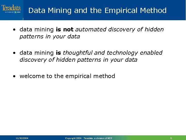Data Mining and the Empirical Method • data mining is not automated discovery of