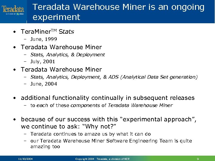 Teradata Warehouse Miner is an ongoing experiment • Tera. Miner. TM Stats – June,