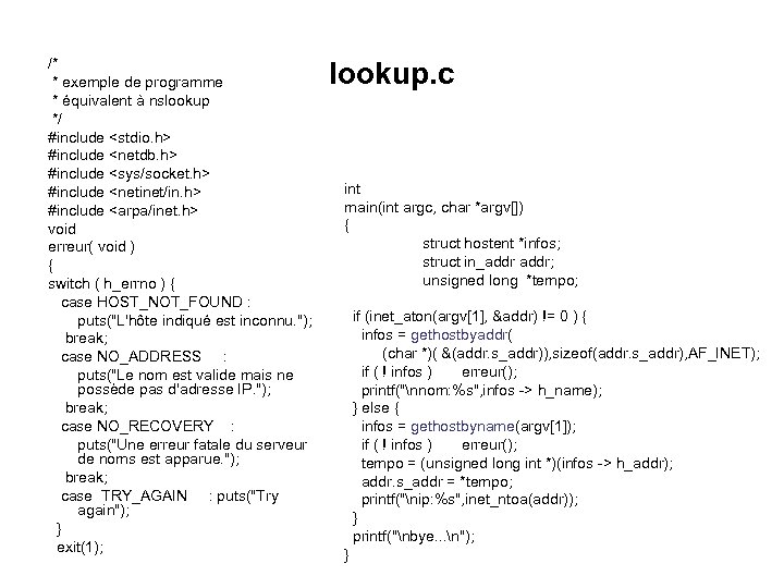 /* * exemple de programme * équivalent à nslookup */ #include <stdio. h> #include