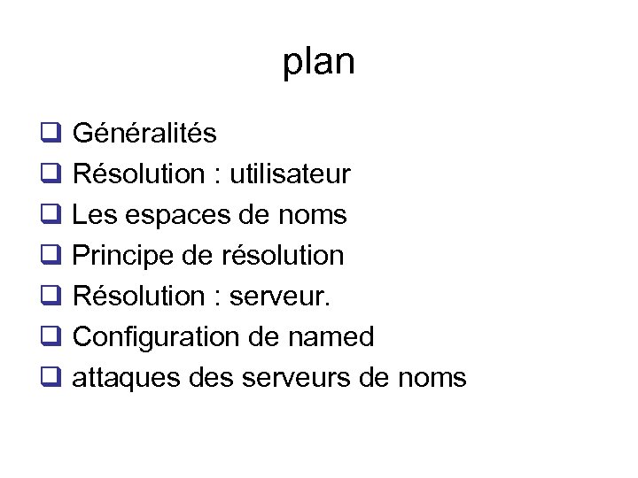 plan q Généralités q Résolution : utilisateur q Les espaces de noms q Principe