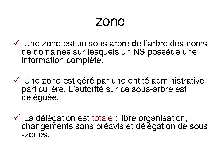 zone ü Une zone est un sous arbre de l’arbre des noms de domaines