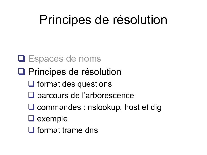 Principes de résolution q Espaces de noms q Principes de résolution q format des