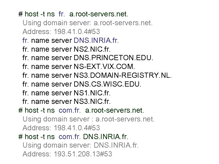 # host -t ns fr. a. root-servers. net. Using domain server: a. root-servers. net.