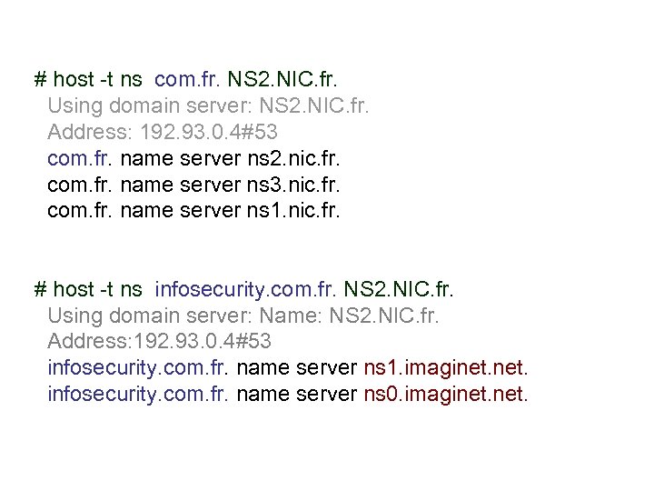 # host -t ns com. fr. NS 2. NIC. fr. Using domain server: NS