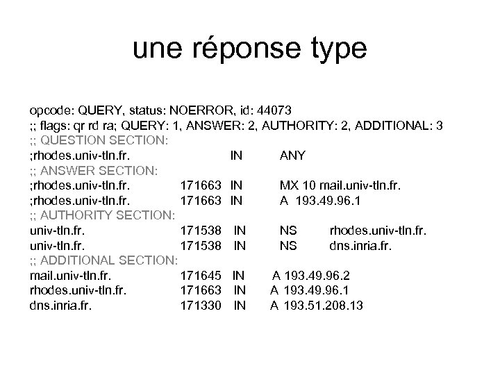 une réponse type opcode: QUERY, status: NOERROR, id: 44073 ; ; flags: qr rd