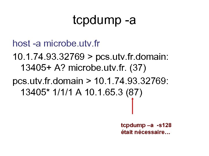 tcpdump -a host -a microbe. utv. fr 10. 1. 74. 93. 32769 > pcs.