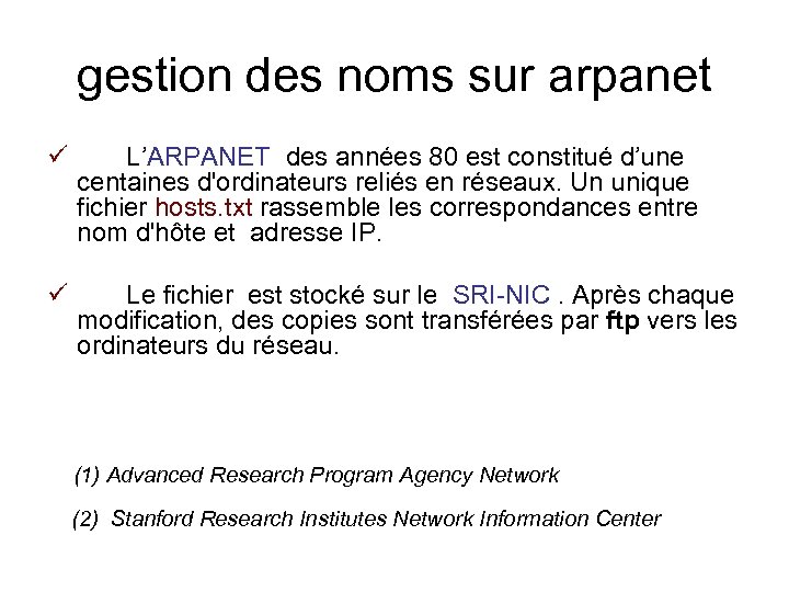 gestion des noms sur arpanet ü L’ARPANET des années 80 est constitué d’une centaines