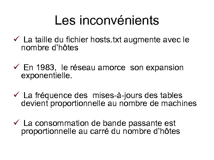 Les inconvénients ü La taille du fichier hosts. txt augmente avec le nombre d’hôtes