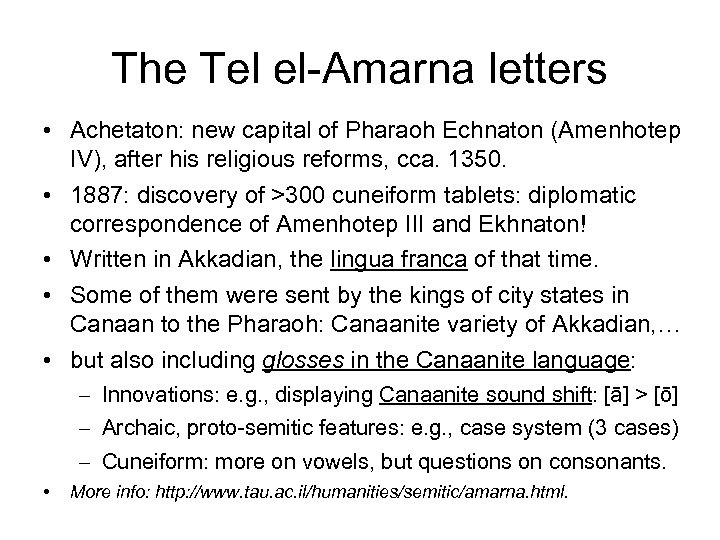The Tel el-Amarna letters • Achetaton: new capital of Pharaoh Echnaton (Amenhotep IV), after