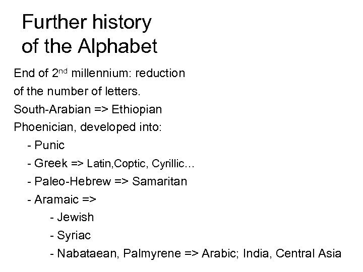 Further history of the Alphabet End of 2 nd millennium: reduction of the number