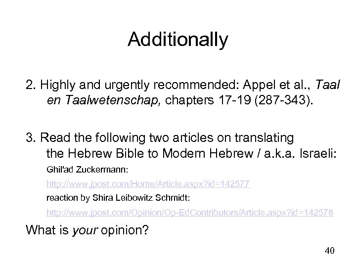 Additionally 2. Highly and urgently recommended: Appel et al. , Taal en Taalwetenschap, chapters