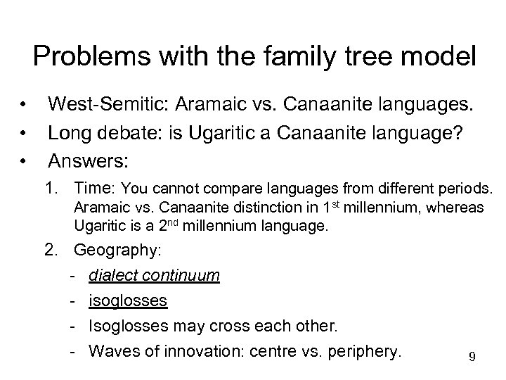 Problems with the family tree model • • • West-Semitic: Aramaic vs. Canaanite languages.