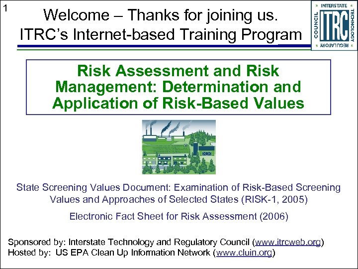 1 Welcome – Thanks for joining us. ITRC’s Internet-based Training Program Risk Assessment and