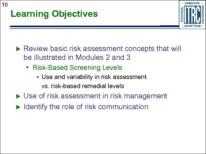 10 Learning Objectives u Review basic risk assessment concepts that will be illustrated in