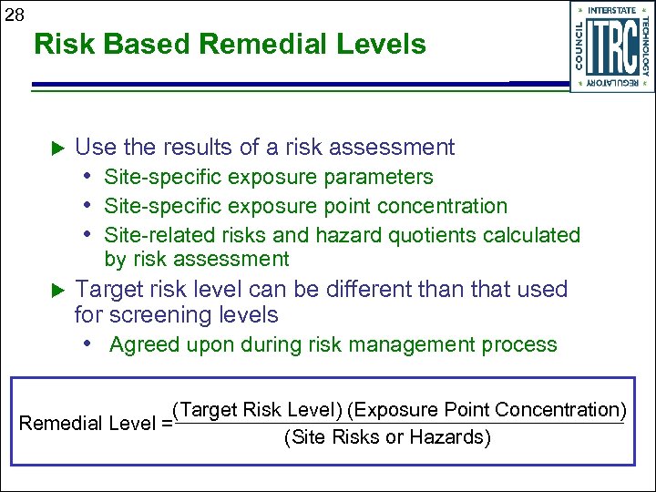 28 Risk Based Remedial Levels u Use the results of a risk assessment •