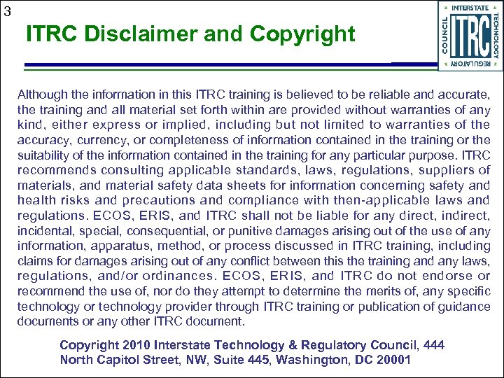 3 ITRC Disclaimer and Copyright Although the information in this ITRC training is believed