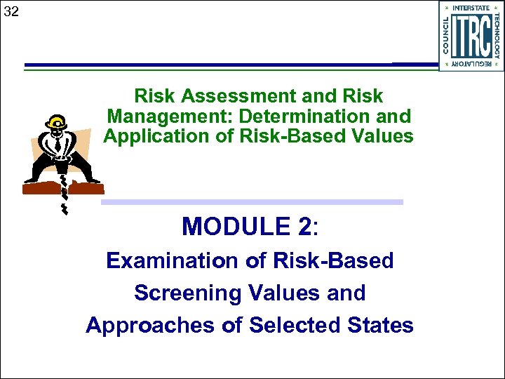 32 Risk Assessment and Risk Management: Determination and Application of Risk-Based Values MODULE 2: