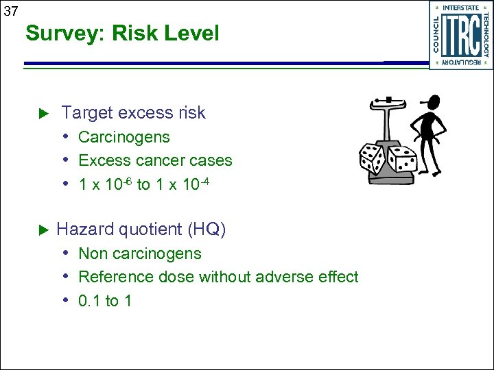 37 Survey: Risk Level u Target excess risk • Carcinogens • Excess cancer cases