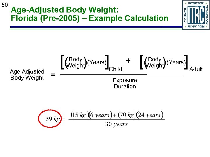 50 Age-Adjusted Body Weight: Florida (Pre-2005) – Example Calculation Age Adjusted Body Weight [(