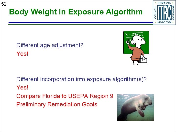 52 Body Weight in Exposure Algorithm Different age adjustment? Yes! Different incorporation into exposure