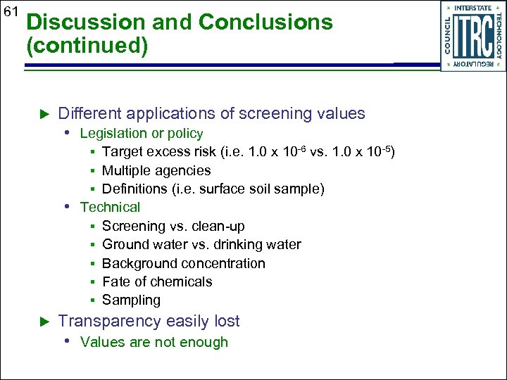 61 Discussion and Conclusions (continued) u Different applications of screening values • Legislation or