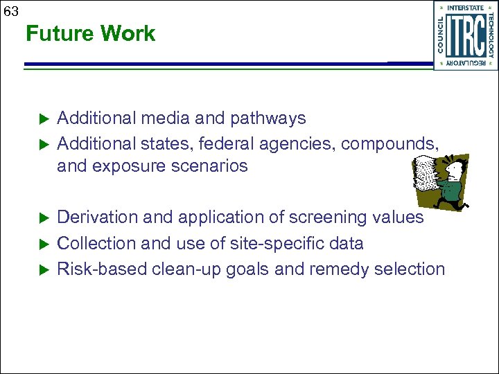 63 Future Work u u u Additional media and pathways Additional states, federal agencies,