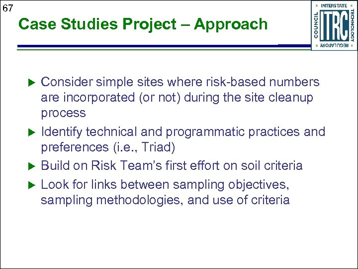 67 Case Studies Project – Approach u u Consider simple sites where risk-based numbers