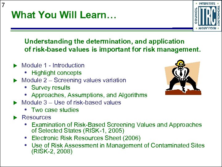 7 What You Will Learn… Understanding the determination, and application of risk-based values is