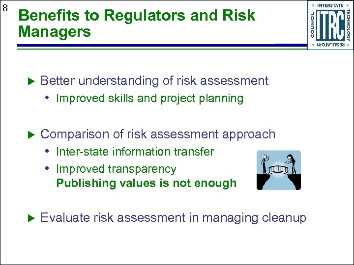 8 Benefits to Regulators and Risk Managers u Better understanding of risk assessment •