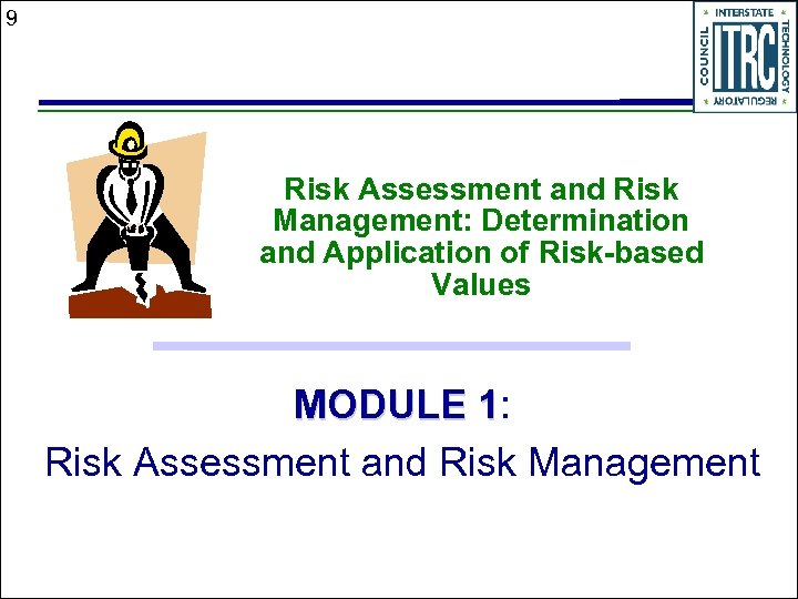 9 Risk Assessment and Risk Management: Determination and Application of Risk-based Values MODULE 1: