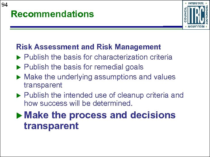 94 Recommendations Risk Assessment and Risk Management u Publish the basis for characterization criteria