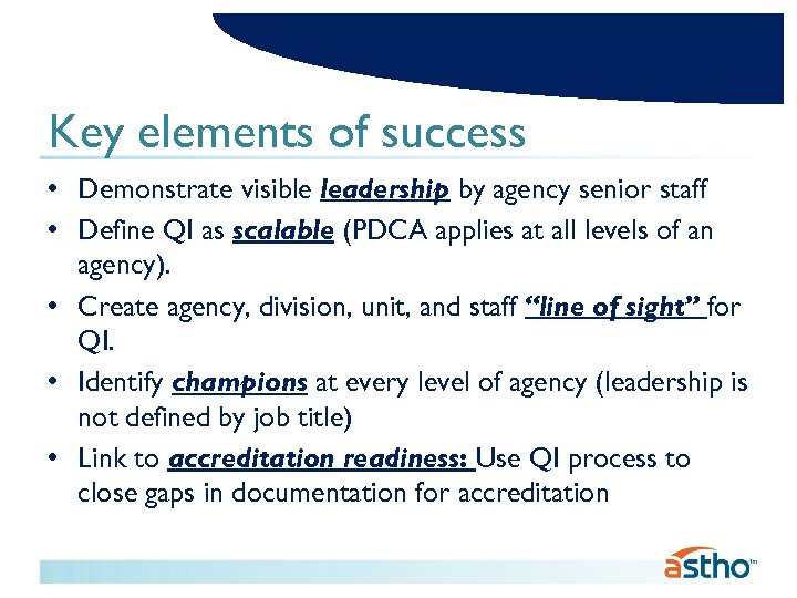 Key elements of success • Demonstrate visible leadership by agency senior staff • Define