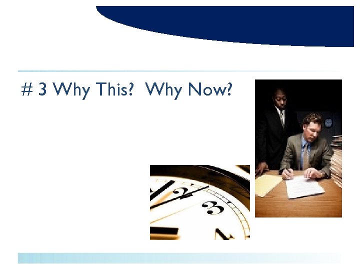 # 3 Why This? Why Now? 