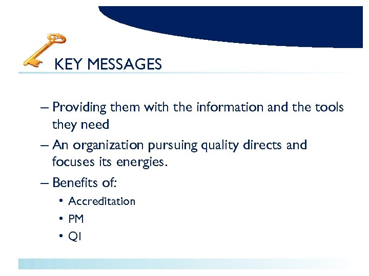 KEY MESSAGES – Providing them with the information and the tools they need –