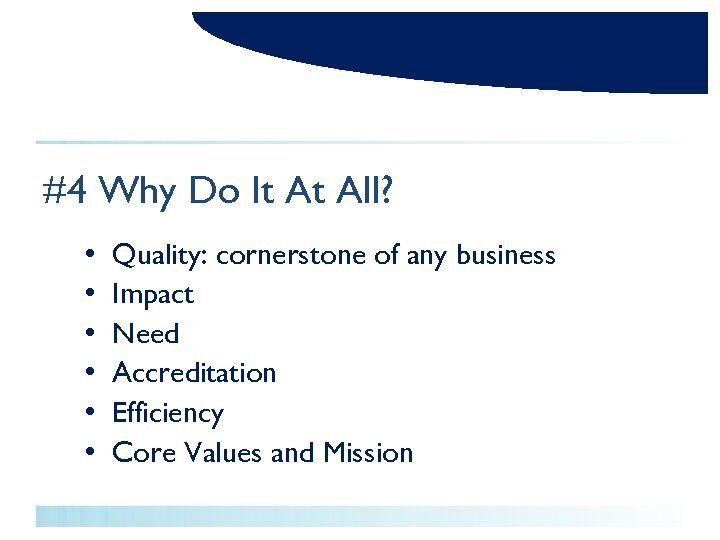 #4 Why Do It At All? • • • Quality: cornerstone of any business