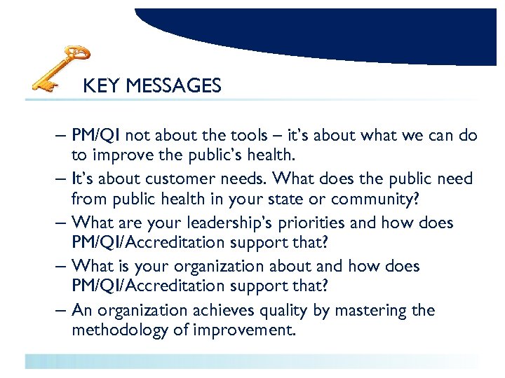 KEY MESSAGES – PM/QI not about the tools – it’s about what we can
