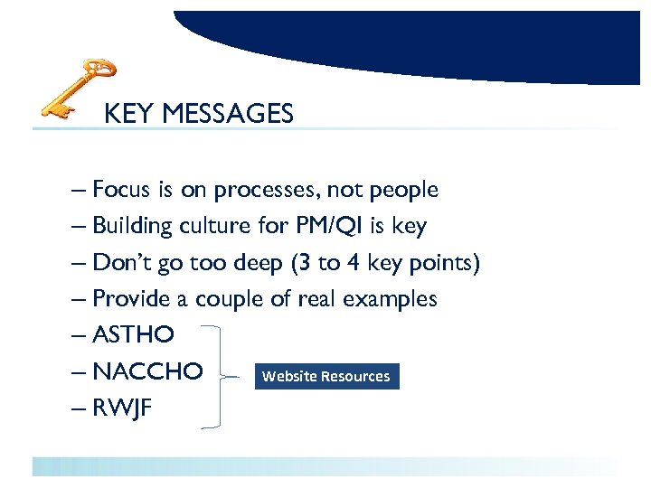 KEY MESSAGES – Focus is on processes, not people – Building culture for PM/QI