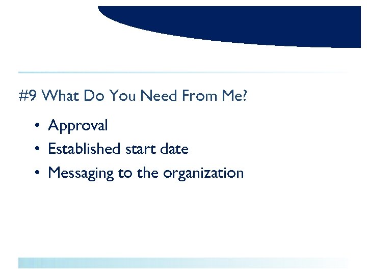 #9 What Do You Need From Me? • Approval • Established start date •