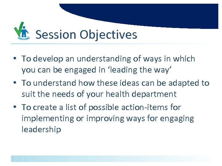 Session Objectives • To develop an understanding of ways in which you can be