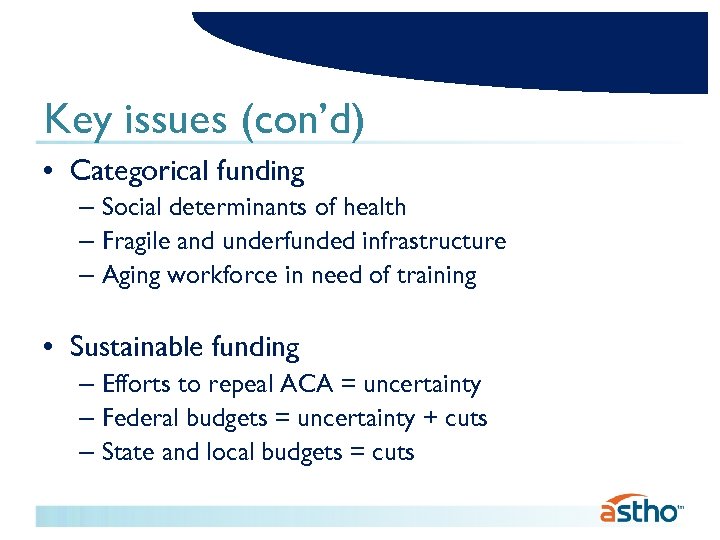 Key issues (con’d) • Categorical funding – Social determinants of health – Fragile and